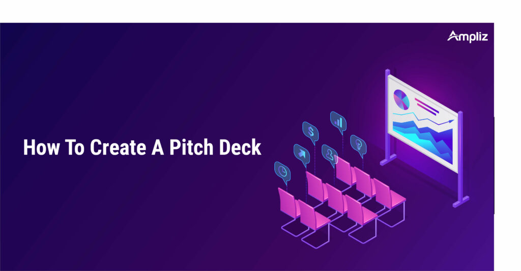 What Is a Pitch Deck & How To Create One? - Ampliz