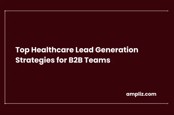 9 Healthcare Lead Generation Strategies for B2B Teams in 2026