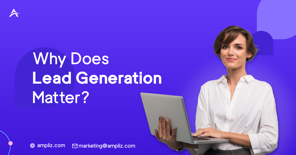 Why Does Lead Generation Matter best practices b2b lead generation - Why Does Lead Generation Matter