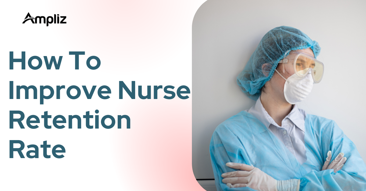 How To Improve Nurse Retention Rate