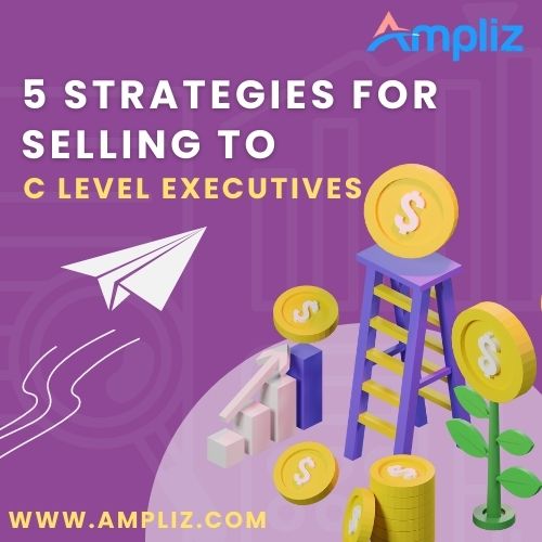 5 strategies for selling to c level executives