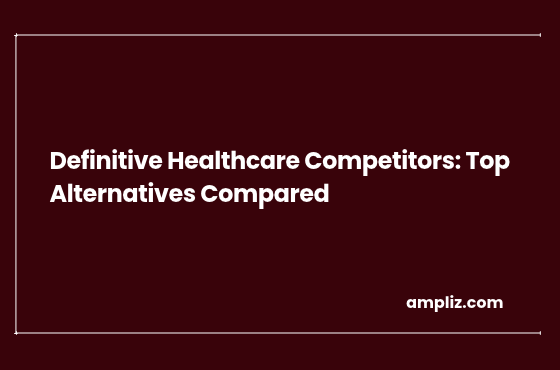 Definitive Healthcare Competitors: 10 Alternatives Compared for 2026