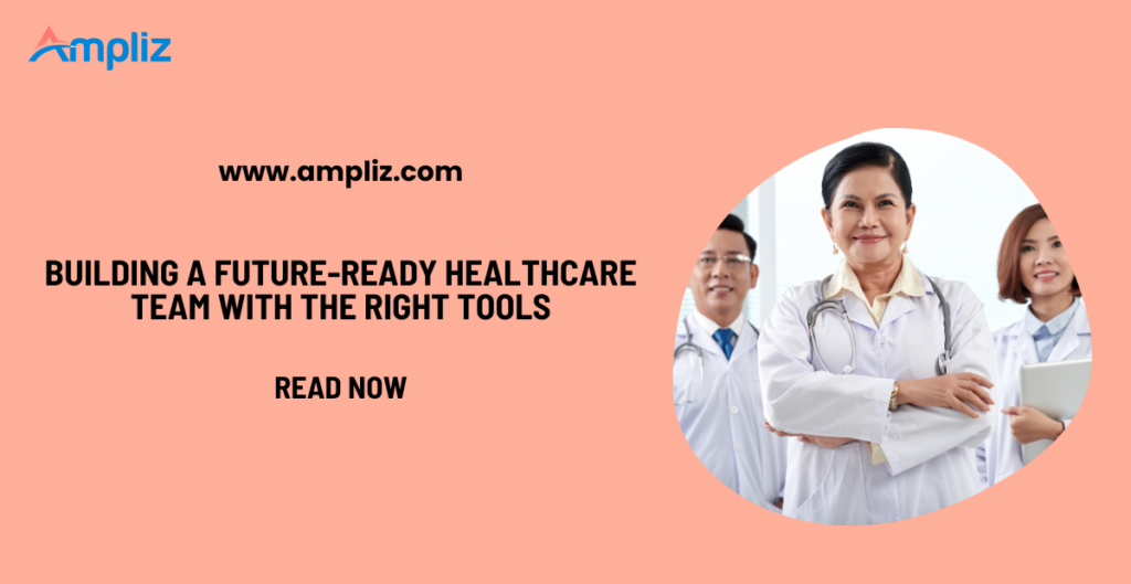 Build healthcare team with right tools
