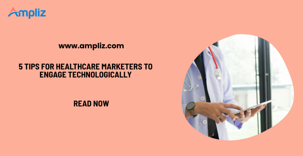 healthcare marketers engage technologically