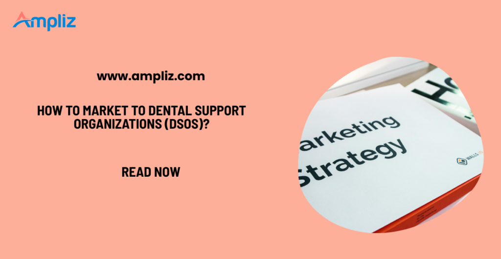 how to market to dental support organizations