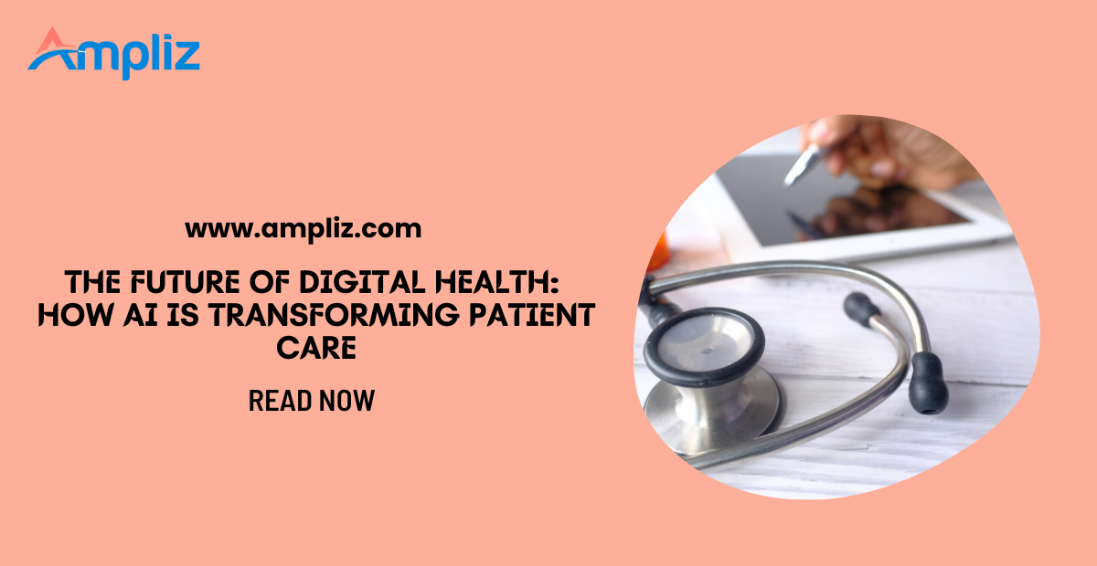 The Future of Digital Health: How AI is Transforming Patient Care