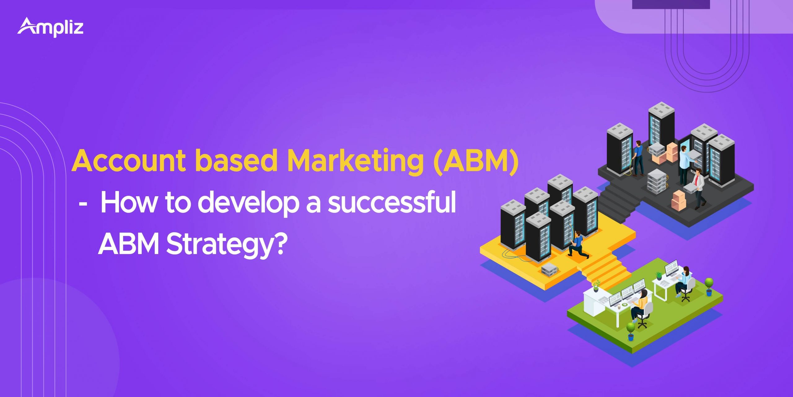 Account-based Marketing (ABM)  –  How to develop a successful ABM Strategy?