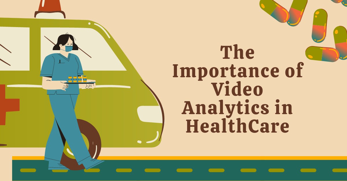 The Importance of Video Analytics in Healthcare