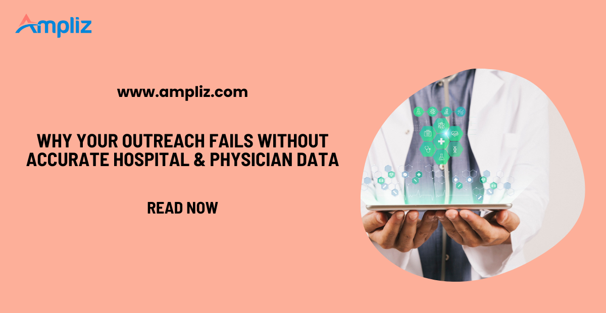 Why Your Outreach Fails Without Accurate Hospital & Physician Data