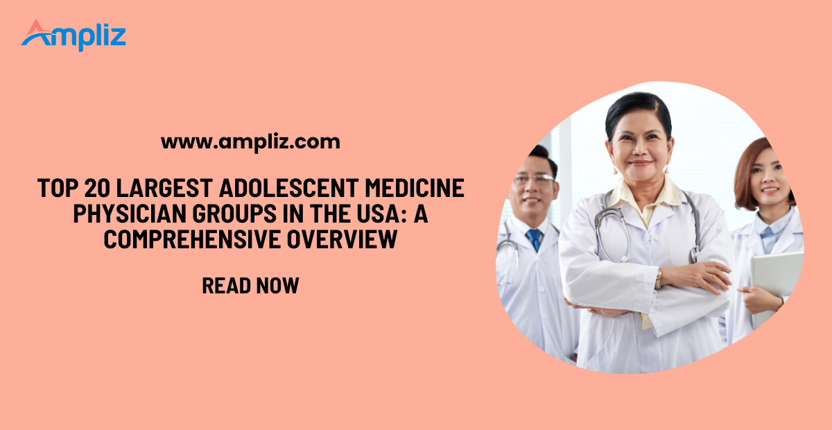 Top 20 Largest Adolescent Medicine Physician Groups in the USA: A Comprehensive Overview