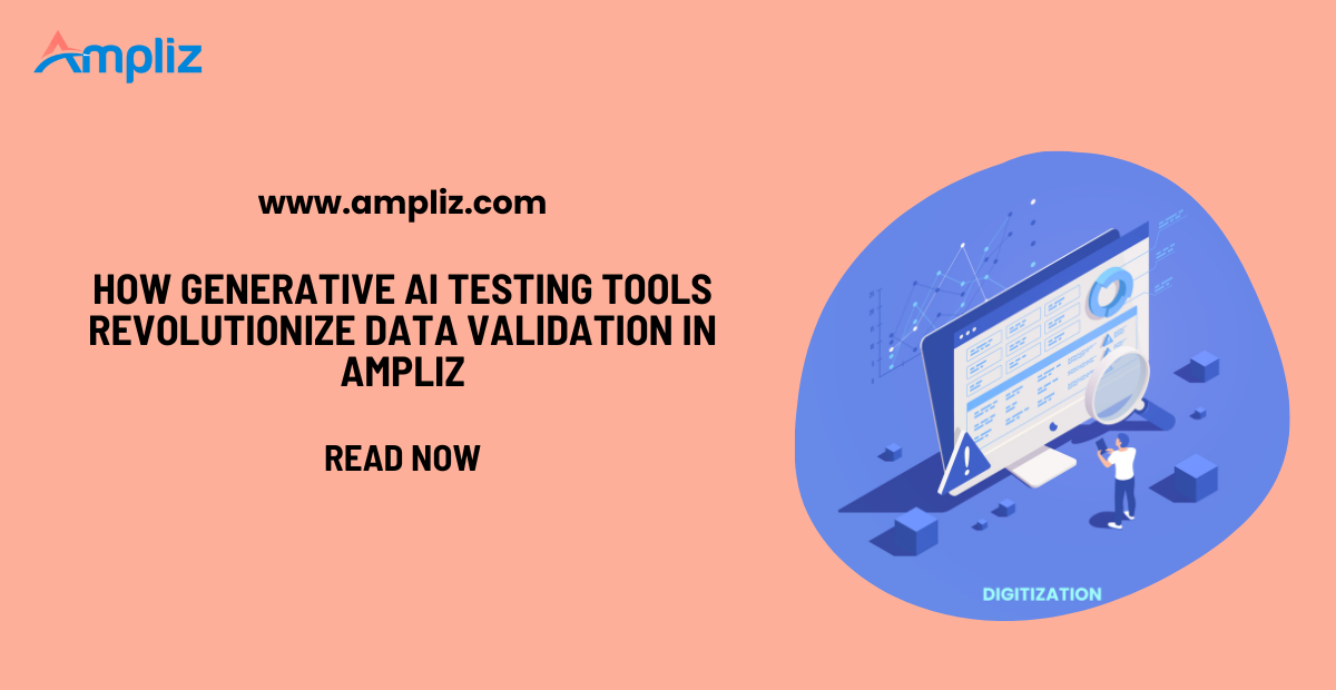 How Generative AI Testing Tools Revolutionize Data Validation in Ampliz
