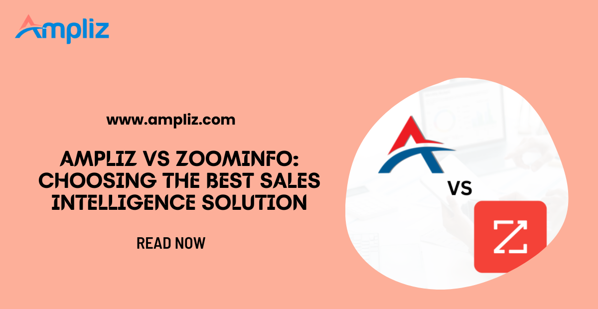 Ampliz vs ZoomInfo: Choosing The Best Sales Intelligence Solution