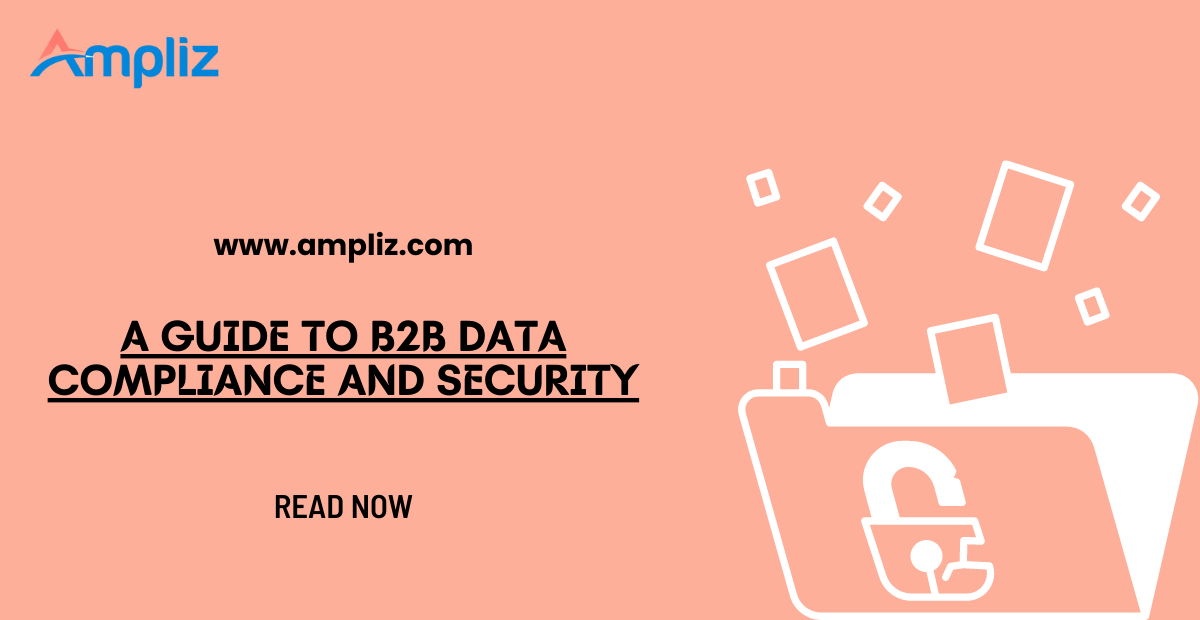 A Guide To B2B Data Compliance And Security