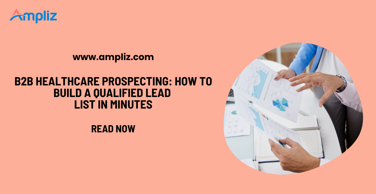 B2B Healthcare Prospecting: How to Build a Qualified Lead List in Minutes