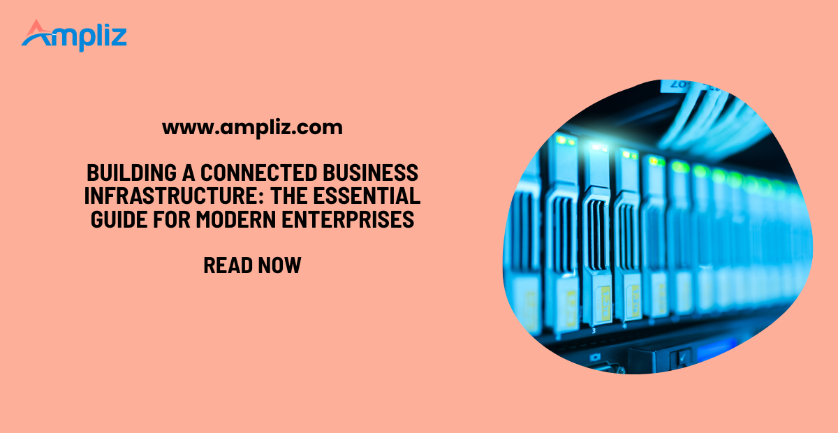 Building a Connected Business Infrastructure: The Essential Guide for Modern Enterprises