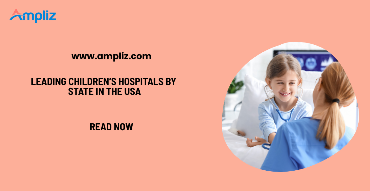 Leading Children’s Hospitals by State in the USA