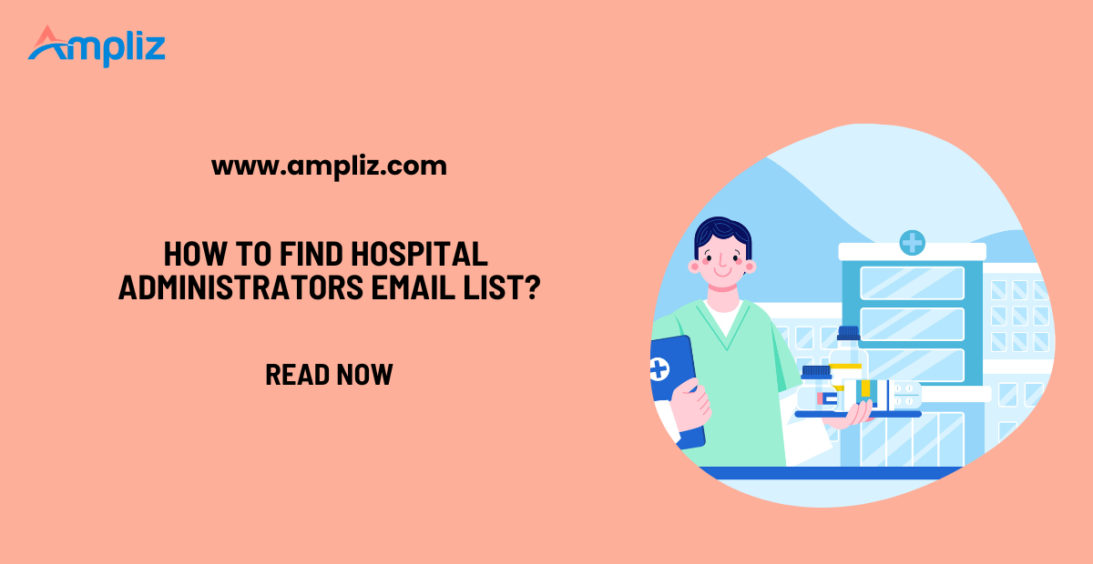 How to Find Hospital Administrators Email List?