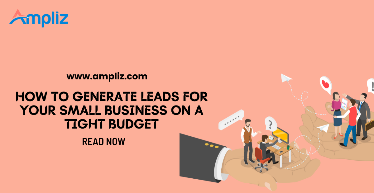 How to Generate Leads for Your Small Business on a Tight Budget