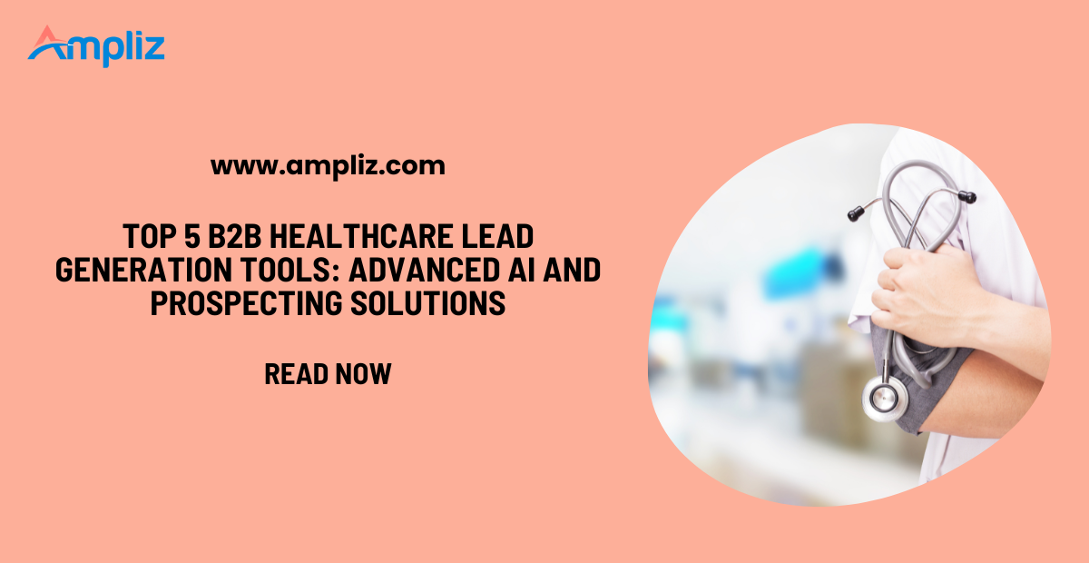Top 5 B2B Healthcare Lead Generation Tools: Advanced AI and Prospecting Solutions