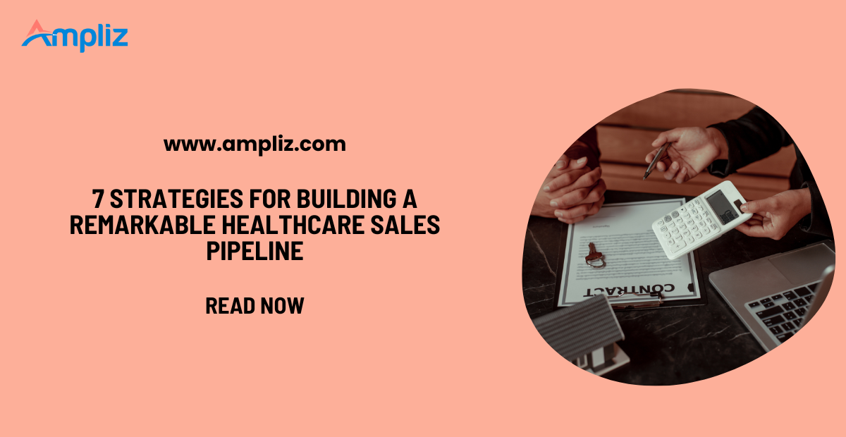 7 Strategies for Building a Remarkable Healthcare Sales Pipeline