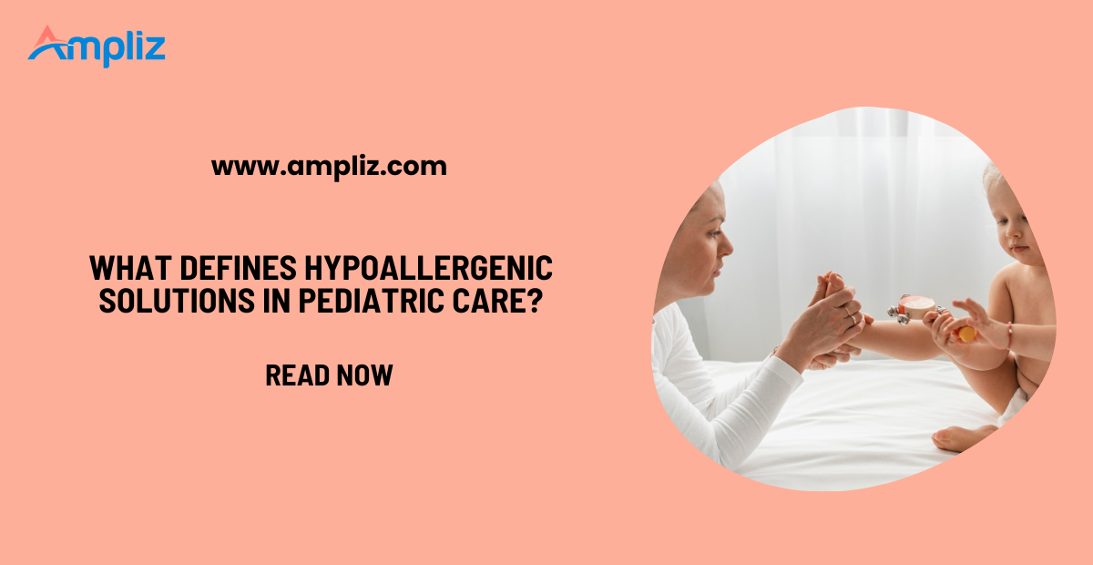 What Defines Hypoallergenic Solutions in Pediatric Care?