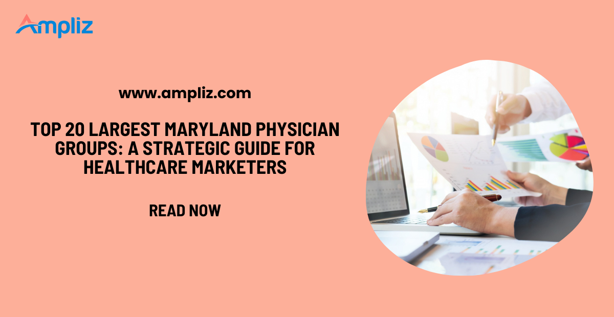 Top 20 Largest Maryland Physician Groups: A Strategic Guide for Healthcare Marketers
