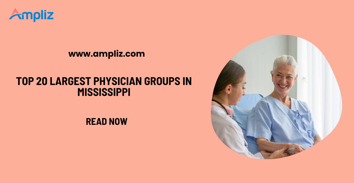 Top 20 Largest Physician Groups in Mississippi: Your Gateway to Marketing Success