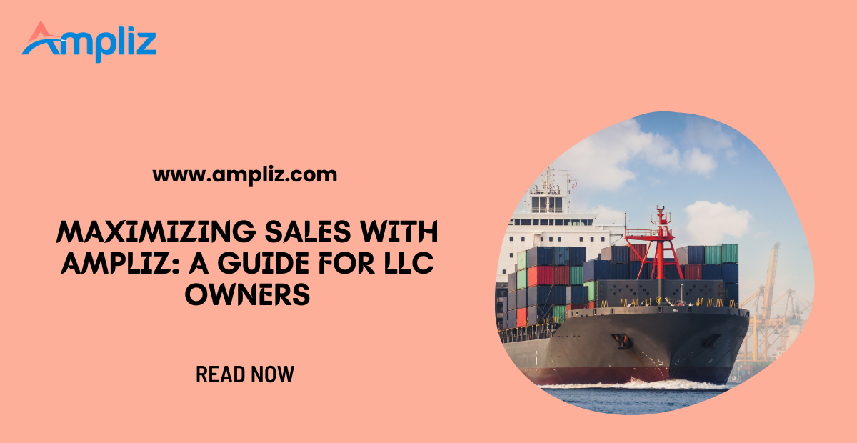 Maximizing Sales with Ampliz: A Guide for LLC Owners