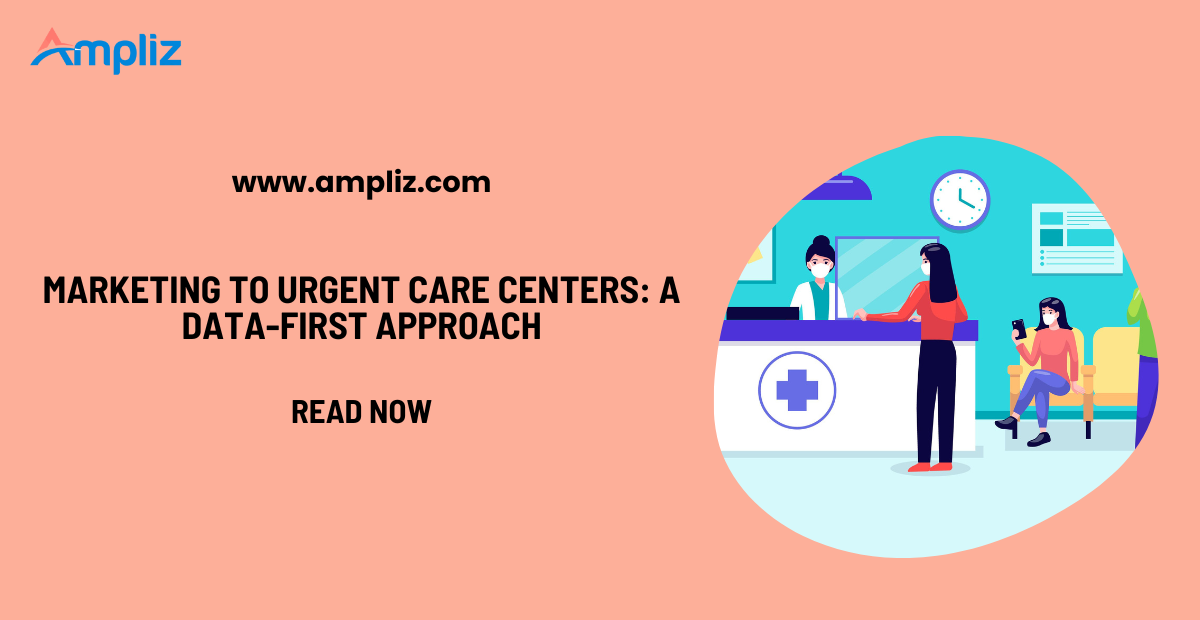 Marketing to Urgent Care Centers: A Data-First Approach