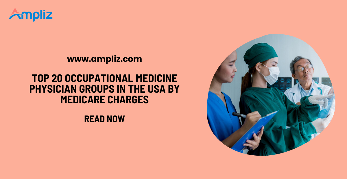 Top 20 Occupational Medicine Physician Groups in the USA by Medicare Charges