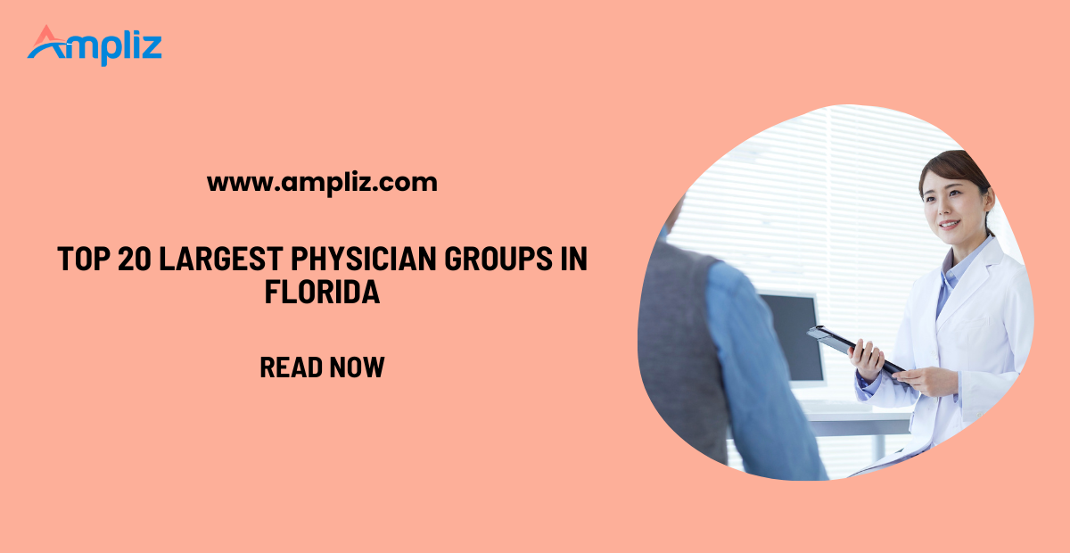 Top 20 Largest Physician Groups in Florida: A Comprehensive Guide