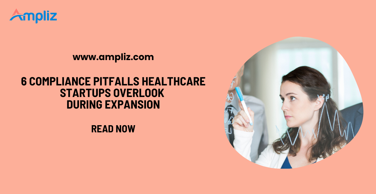 6 Compliance Pitfalls Healthcare Startups Overlook During Expansion