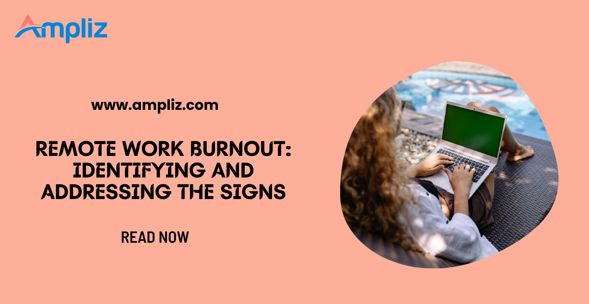 Remote Work Burnout: Identifying and Addressing the Signs