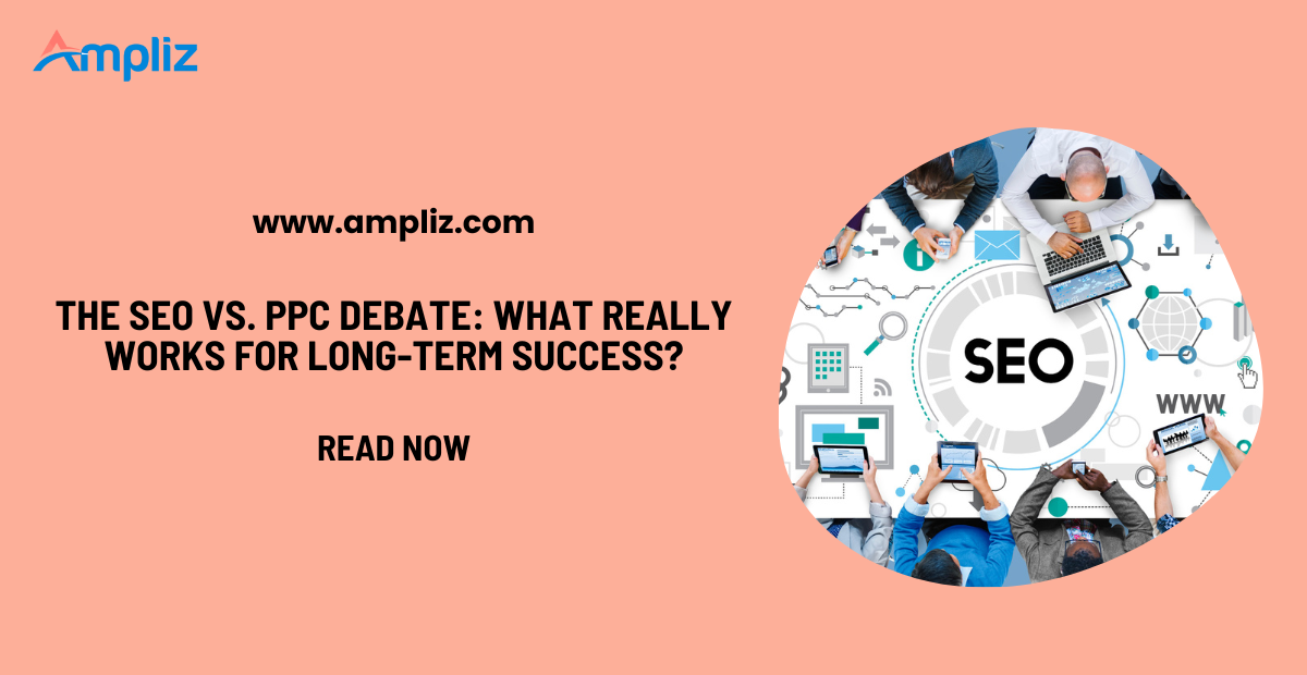 The SEO vs. PPC Debate: What Really Works for Long-Term Success?