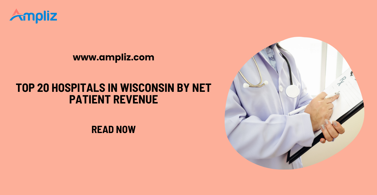 20 List of Top Hospitals in Wisconsin by Net Patient Revenue