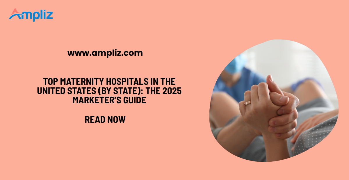 Top Maternity Hospitals in the United States By State 2026: The Marketer’s Guide