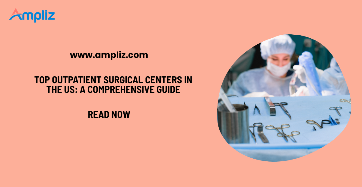 Top 20 Outpatient Surgical Centers in the US: A Comprehensive Guide