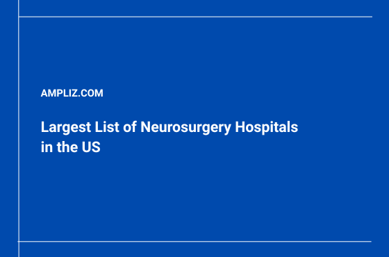 Biggest List of Neurosurgery Hospitals in the US 2026