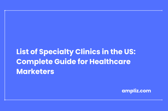 187.2K List of Specialty Clinics in the US: Complete Guide for Healthcare Marketers (2026)