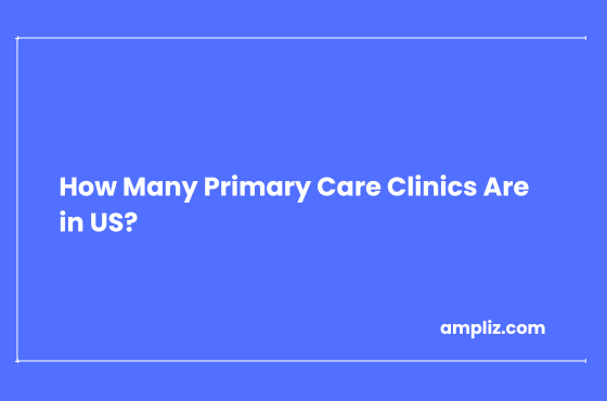 How Many Primary Care Clinics Are in US?