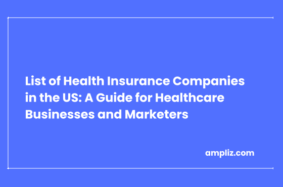 List of Health Insurance Companies in the US: A Guide for Healthcare Businesses and Marketers
