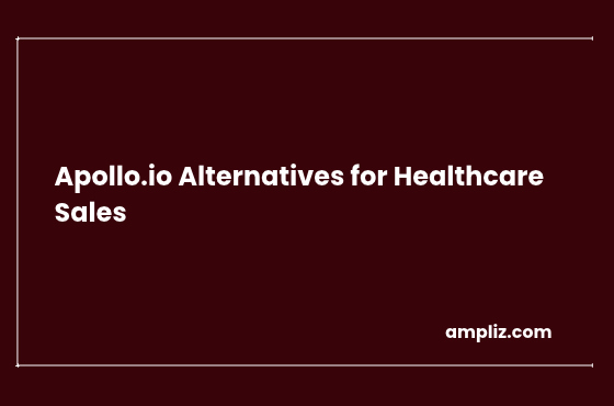 Apollo.io Alternatives for Healthcare Sales in 2026