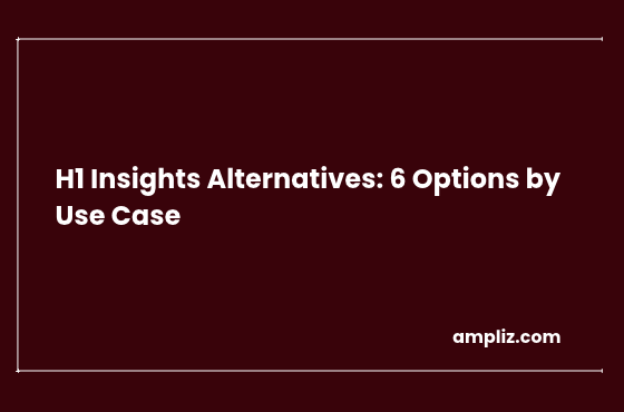 H1 Insights Alternatives: 6 Options by Use Case (2027)